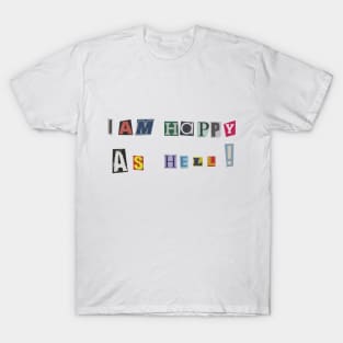 'I AM HAPPY AS HELL' T-Shirt